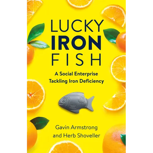 Lucky Iron Fish: A Social Enterprise Tackling Iron Deficiency