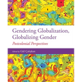 Gendering Globalization, Globalizing Gender: Postcolonial Perspectives