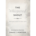 The Whispered Shout: Hear God's Secrets in Your Story