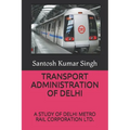Transport Administration of Delhi: A Study of Delhi Metro Rail Corporation Ltd.