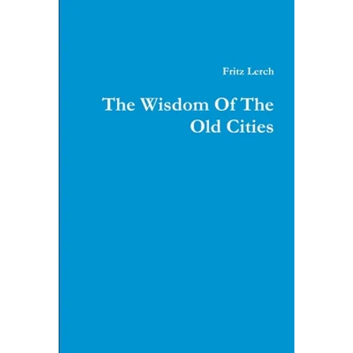 The Wisdom Of The Old Cities