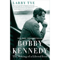 Bobby Kennedy: The Making of a Liberal Icon