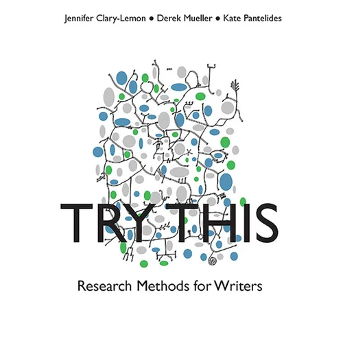 Try This: Research Methods for Writers