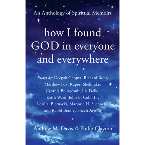 How I Found God in Everyone and Everywhere: An Anthology of Spiritual Memoirs