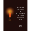 The Soul and Graves of Yugoslavia A National Tragedy Part 1 Drawing Yugoslavia Into the War
