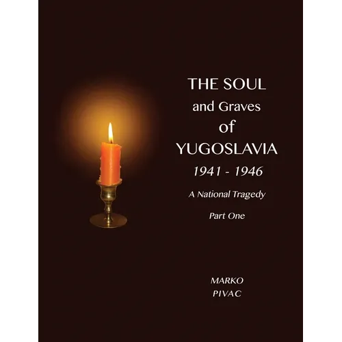 The Soul and Graves of Yugoslavia A National Tragedy Part 1 Drawing Yugoslavia Into the War