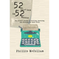 52 Stories in 52 Weeks: One Writer's Journey in Tackling, Shackling, and Shooting His Inner Critic