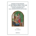 Burg 15 Books in Transition: Manuscripts and Printed Books in the Late Fifteenth and Early Sixteenth Century Low Countries