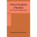 A History Of The Plantation Of Menunkatuck And Of The Original Town Of Guilford, Connecticut: Comprising The Present Towns Of Guilford And Madison