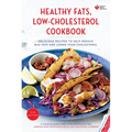 American Heart Association Healthy Fats, Low-Cholesterol Cookbook: Delicious Recipes to Help Reduce Bad Fats and Lower Your Cholesterol