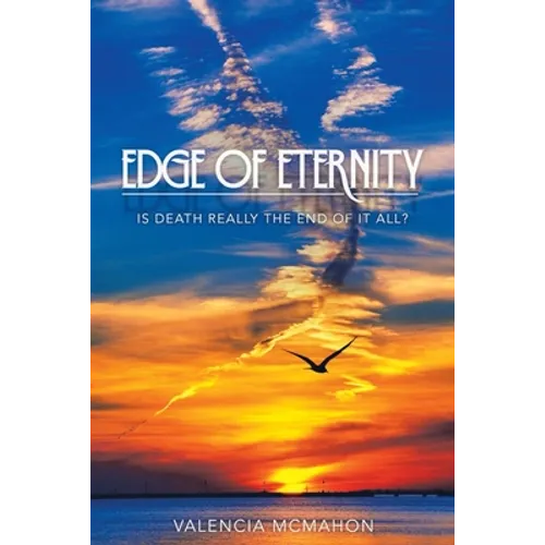 Edge of Eternity: Is Death Really the End of It All?