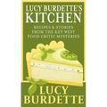 Lucy Burdette's Kitchen: Recipes & Stories from the Key West Food Critic Mysteries
