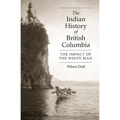 The Indian History of British Columbia: The Impact of the White Man