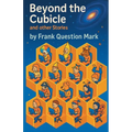 Beyond the Cubicle and Other Stories