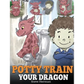 Potty Train Your Dragon: How to Potty Train Your Dragon Who Is Scared to Poop. A Cute Children Story on How to Make Potty Training Fun and Easy.