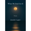 When We Don't See It