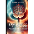 From Covid to the End Game: The Luciferian Agenda. Book One - The COVID Truth