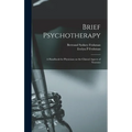 Brief Psychotherapy; a Handbook for Physicians on the Clinical Aspects of Neuroses