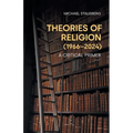 Theories of Religion (1966-2024): A Critical Primer
