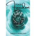 Food Freedom: A Faith-Based, Holistic Approach to Shift You from Defeat to Victory Over Emotional Eating