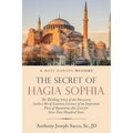 The Secret of Hagia Sophia: The Thrilling Story of the Discovery (With a Bit of Literary License) of an Important Piece of Byzantine Art, Lost for