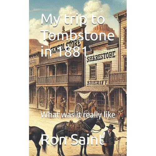My trip to Tombstone in 1881