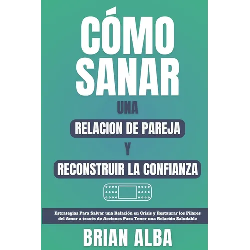 Cómo Sanar Una Relacion de Pareja Y Reconstruir La Confianza