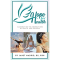 Hope for Health: Illuminating the Foundations of Health and Wellness