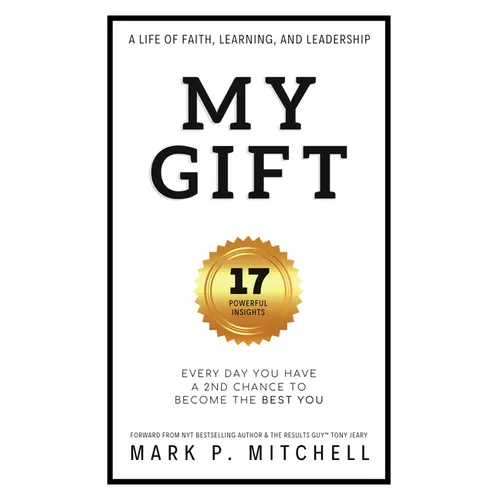 My Gift: Every Day You Have a 2nd Chance to Become the Best You