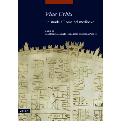 Viae Urbis: Le Strade a Roma Nel Medioevo
