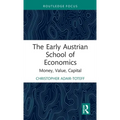 The Early Austrian School of Economics: Money, Value, Capital