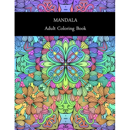 Mandala: ADULT COLORING BOOK: MANDALA: ADULT COLORING BOOK.. Stress Relieving Designs.. 8,5" x 11".. 62 PAGES