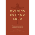 Nothing But You, Lord: Reflections on the Priesthood and Priestly Formation Through the Lens of Bishop Robert Barron