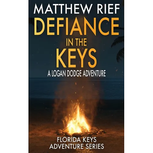 Defiance in the Keys: A Logan Dodge Adventure (Florida Keys Adventure Series Book 19)