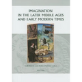 Imagination in the Later Middle Ages and Early Modern Times