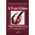 A 5 oz Glass: The Health Secrets of Red Wine for Women