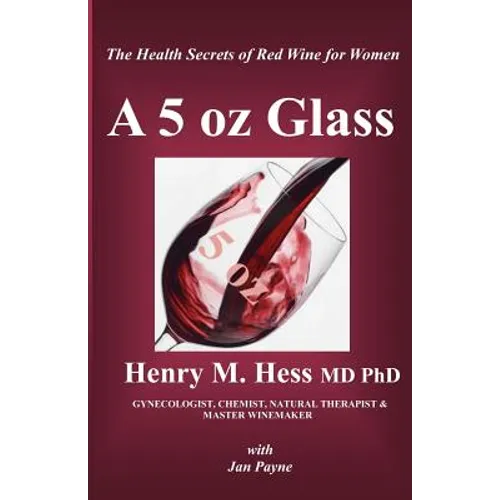 A 5 oz Glass: The Health Secrets of Red Wine for Women