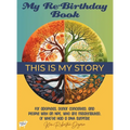 My Re-Birthday Book: for adoptees, donor conceived, and people with an NPE, who are misattributed, or who've had a DNA surprise