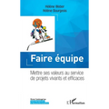 Faire équipe: Mettre ses valeurs au service de projets vivants et efficaces