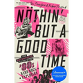 Nöthin' But a Good Time: The Uncensored History of the '80s Hard Rock Explosion