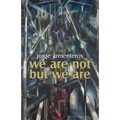 We Are Not But We Are