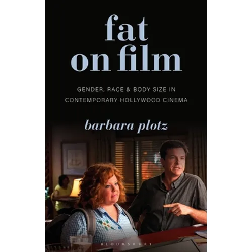 Fat on Film: Gender, Race and Body Size in Contemporary Hollywood Cinema