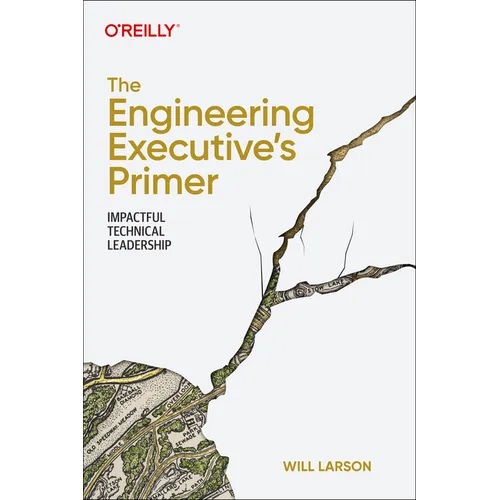 The Engineering Executive's Primer: Impactful Technical Leadership