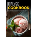Dialysis Cookbook: 40+ Tart, Ice-Cream and Pie recipes for a healthy and balanced Dialysis diet