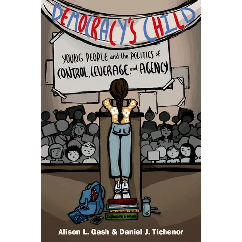 Democracy's Child: Young People and the Politics of Control, Leverage, and Agency