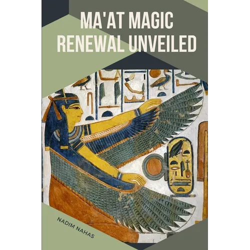 Ma'at Magic: Renewal Unveiled: Renewal Unveiled Nadim