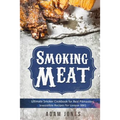 Smoking Meat: Ultimate Smoker Cookbook for Real Pitmasters, Irresistible Recipes for Unique BBQ: Book 2