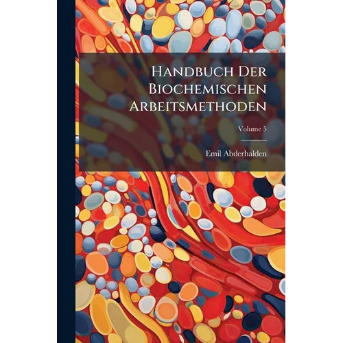 Handbuch Der Biochemischen Arbeitsmethoden; Volume 5
