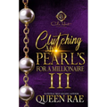 Clutching My Pearls For A Millionaire 3: An African American Romance: The Finale