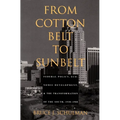 From Cotton Belt to Sunbelt: Federal Policy, Economic Development, and the Transformation of the South 1938-1980